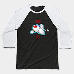 Too FLY Baseball T-Shirt